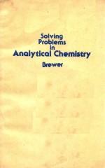 SOLVING PROBLEMS IN ANALYTICAL CHEMISTRY BREWER