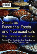 Seeds as functional foods and nutraceuticals : new frontiers in food science