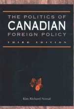 THE POLITICS OF CANADIAN FORELGN POLICY THIRD EDITION