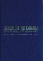 RECONCILING CANADA CRITCAL PERSPECTIVER ON THE CULTURE OF REDRESS