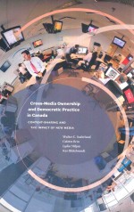 CROSS-MEDIA OWNERSHIP AND DEMOCRATIC PRACTICE IN CANADA CONTENT-SHARING AND THE IMPACT OF NEW MEDIA