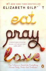 EAT PRAY LOVE ONE WOMAN`S SEARCH FOR EVERYTHING ACROSS LTALY