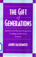 The Gift of Generations Japanese and American Perspectives on Aging and the Social Contract