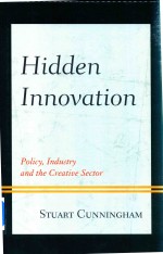 Hidden Innovation Policy Industry and the Creative Sector