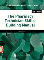 The Pharmacy Technician Skills-Building Manual 2nd Edition