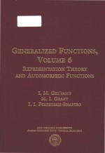 Generalized functions Volume 6 Representation Theory and Automorphic Functions