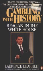 GAMBLING WITH HISTORY RONALD REAGAN IN THE WHITE HOUSE