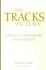 The Tracks We Leave Ethics in Healthcare Management