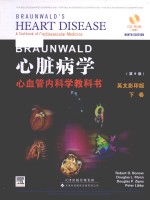 Braunwald's heart disease a textbook of cardiovascular medicine = 心脏病学 心血管内科学教科书 (第9版) 下卷