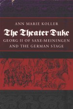 THE THEATER DUKE GEORG II OF SAXE-MEININGEN AND THE GERMAN STAGE