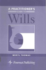 A PRACTITIONER'S GUIDE TO WILLS