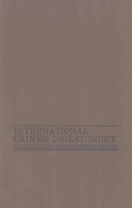 INTERNATIONAL CRIMES:DIGEST/INDEX OF INTERNATIONAL INSTRUMENTS1815-1985 VOLUME 2