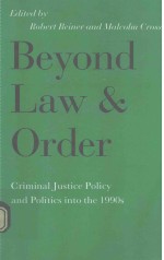 BEYOND LAW AND ORDER CRIMINAL JUSTICE POLICY AND POLITICS INTO THE 1990S