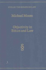 COLLECTED ESSAYS IN LAW MICHAEL MOORE OBJECTIVITY IN ETHICS AND LAW