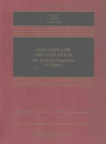 ELECTION LAW AND LITIGATION THE JUDICIAL REGULATION OF POLITICS