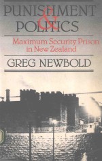 PUNISHMENT AND POLITICS THE MAXIMUM SECURITY PRISON IN NEW ZEALAND