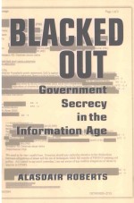 BLACKED OUT GOVERNMENT SECRECY IN THE INFORMATION AGE