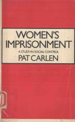 WOMEN'S IMPRISONMENT A STUDY IN SOCIAL CONTROL