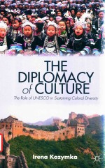 The Diplomacy Of Culture The Role Of Unesco In Sustaining