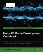 Unity 2D game development cookbook: over 50 hands-on recipes that leverage the features of Unity to