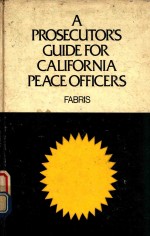 A PROSECUTOR'S GUIDE FOR CALIFORNIA PEACE OFFICERS