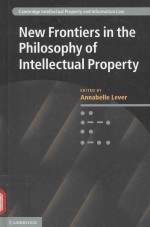 NEW FRONTIERS IN THE PHILOSOPHY OF INTELLECTUAL PROPERTY