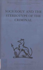 SOCIOLOGY AND THE STEREOTYPE OF THE CRIMINAL