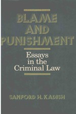 BLAME AND PUNISHMENT ESSAYS IN THE CRIMINAL ALW