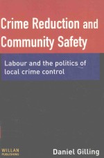 CRIME REDUCTION AND COMMUNITY SAFETY LABOUR AND THE POLITICS OF LOCAL CRIME CONTROL