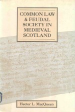 COMMON LAW AND FEUDAL SOCIETY IN MEDIEVAL SCOTLAND