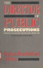 THE DIRECTOR OF PUBLIC PROSECUTIONS PRINCIPLES AND PRACTICES FOR THE CROWN PROSECUTOR