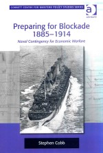 Preparing for Blockade 1885-1914 Naval Contingency for Economic Warfare