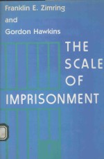 FRANKLIN E.ZIMRING AND GORDON HAWKINS THE SCALE OF IMPRISONMENT