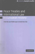 PEACE TREATIES AND INTERNATIONAL LAW IN EUROPEAN HISTORY FROM THE LATE MIDDLE AGES TO WORLD WAR ONE