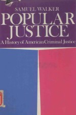 POPULAR JUSTICE A HISTORY OF AMERICAN CRININAL JUSTICE