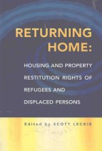 RETURNING HOME:HOUSING AND PROPERTY RESTITUTION RIGHTS OF REFUGEES AND DISPLACED PERSONS