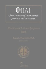 CHINA INTERNATIONAL INSTITUTE OF ANTITRUST AND INVESTMENT FIRST ANNUAL ANTITRUST SYMPOSIUM 2013