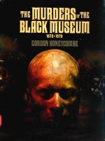 THE MURDERS OF THE BLACK MUSEUM 1870-1970 GORDON HONEYCOMBE