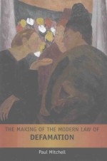 THE MAKING OF THE MODERN LAW OF DEFAMATION