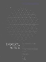 BIOLOGICAL SCIENCE INTERACTION OF EXPERIMENTS AND IDEAS