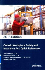 Ontario Workplace Safety and Insurance Act:Quick Reference 2016 Edition