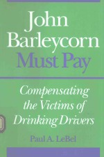 JOHN BARLEYCORN MUST PAY COMPENSATING THE VICTIMS OF DRINKING DRIVERS