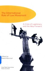 The International Rule of Law Movement A Crisis of Legitimacy and the Way Forward