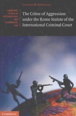 THE CRIME OF AGGRESSION UNDER THE ROME STATUTE OF THE INTERNATIONAL CRIMINAL COURT