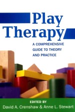 PLAY?THERAPY A COMPREHENSIVE GUIDE TO THEORY AND PRACTICE