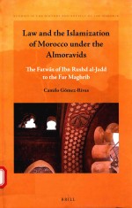 LAW AND THE ISIAMIZATION OF MOROCCO UNDER THE AIMORAVIDS THE FATWAS OF IBN RUSHD AI-JADD TO THE FAR