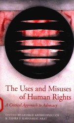 THE USES AND MISUSES OF HUMAN RIGHTS A CRITICAL APPROACH TO ADVOCACY