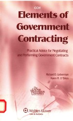 ELEMENTS OF GOVERNMENT CONTRACTING PRACTICAL ADVICE FOR NEGOTIATING AND PERFORMING GOVERNMENT CONTRA