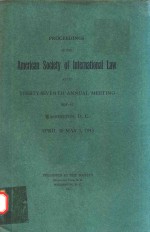 PROCEEDINGS OF THE AMERICAN SOCIETY OF INTERNATIONAL LAW AT ITS THIRY-SEVENTH ANNUAL MEETING HELD AT