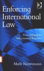 ENFORCING INTERNATIONAL LAW FROM SELF-HELP TO SELF-CONTAINED REGIMES